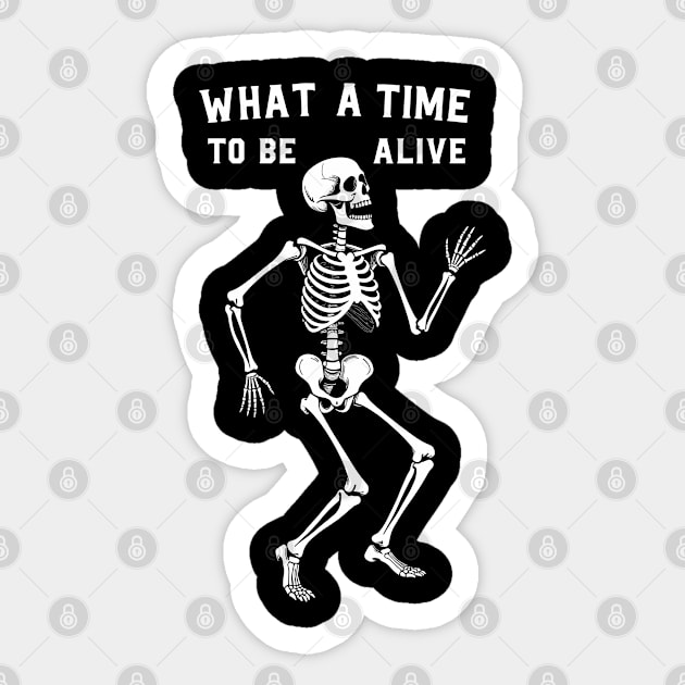 What a Time to Be Alive Ironic Inspiration Sticker by Anticorporati